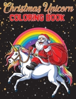 Christmas Unicorn coloring book: A unicorn themed Christmas coloring book for children.A stocking stuffer ... kids crafts. (Unicorn Coloring Books) B08LS3T316 Book Cover