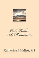 Our Father, a Meditation 1499118619 Book Cover