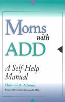 Moms with ADD: A Self-Help Manual 0878331751 Book Cover