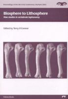 Biosphere to Lithosphere: New Studies in Vertebrate Taphonomy 1842171186 Book Cover