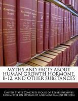 Myths And Facts About Human Growth Hormone, B-12, And Other Substances 1240541147 Book Cover