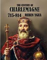 The Century of Charlemagne 1072893495 Book Cover