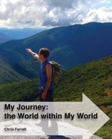 My Journey: The World Within My World: The Story of a Young Nomad's Global Journey Whilst Living in His Own Little World 1493556886 Book Cover