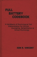 The Full Battery Codebook: A Handbook of Psychological Test Interpretation for Clinical, Counseling, Rehabilitation, and School Psychology (Developments in Clinical Psychology) 0893913952 Book Cover