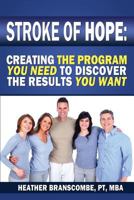 Stroke of Hope: Creating the program you need to discover the results you want 1484922700 Book Cover