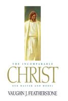 The Incomparable Christ: Our Master and Model 1573450618 Book Cover