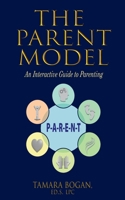 The Parent Model: An Interactive Guide to Parenting 1736865501 Book Cover