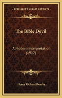 The Bible Devil, A Modern Interpretation 1022356186 Book Cover