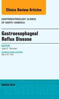 Gastroesophageal Reflux Disease, An issue of Gastroenterology Clinics of North America (Volume 43-1) 0323290280 Book Cover