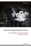 Réinventer l'Apprentissage des Sciences: Décomplexifier les Savoirs à Partir de la Grandeur Énergie (French Edition) 9999323294 Book Cover