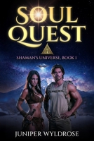 Soul Quest: An Urban Fantasy featuring Sasquatch, Skinwalkers, and Demons (Shaman's Universe, Book 1) B0G4GH6KXD Book Cover