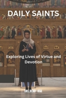 DAILLY SAINTS: Exploring lives of virtue and Devotion B0CP95N3KH Book Cover
