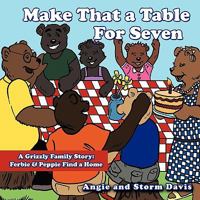 Make That a Table for Seven: A Grizzly Family Story: Ferbie & Peppie Find a Home 1449072739 Book Cover