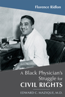 A Black Physician's Struggle for Civil Rights: Edward C. Mazique, M.D. 0826333400 Book Cover