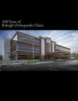 100 Years of Raleigh Orthopaedic Clinic 1540827372 Book Cover