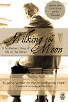 Milking the Moon: A Southerner's Story of Life on the Planet 1611877660 Book Cover