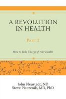 A Revolution in Health Part 2: How to Take Charge of Your Health 0595532160 Book Cover