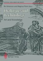 Dialogue and Technology: Art and Knowledge (Springer Series on Artificial Intelligence and Society) 3540195742 Book Cover