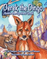 Derek The Dingo Meets The Spotted Quoll 1922764124 Book Cover