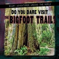 Do You Dare Visit the Bigfoot Trail? 1978535996 Book Cover