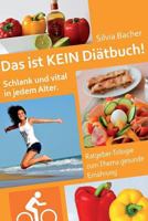 Das ist KEIN Di�tbuch!: Schlank und vital in jedem Alter - Ratgeber-Trilogie zum Thema gesunde Ern�hrung 1502576686 Book Cover