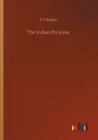 The Indian Princess (with linked TOC) 197597963X Book Cover