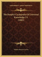 The People's Cyclopedia Of Universal Knowledge V1 1120913896 Book Cover