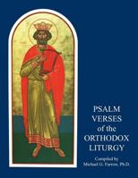Psalm Verses of the Orthodox Liturgy: Psalms Used at the Antiphons, at the Entrance, at the Prokeimenon and Alleluia, and at Communion, Along with The 0881418730 Book Cover