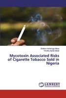 Mycotoxin Associated Risks of Cigarette Tobacco Sold in Nigeria 6139884942 Book Cover