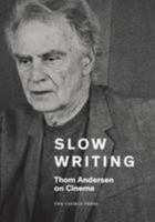 Slow Writing: Thom Andersen on Cinema 0992837723 Book Cover