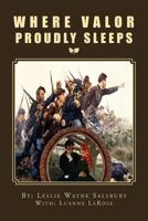 Where Valor Proudly Sleeps 1469163969 Book Cover
