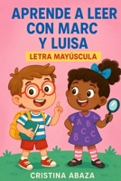 Aprende a leer con Marc y Luisa. Cuento infantil divertido para ayudar a los pequeños a aprender a leer: Libro con letra mayúscula para aprender a ... a partir de 5 - 6 años (Spanish Edition) B0FLF48ZD8 Book Cover