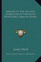 Memoir Of The Life And Character Of The Right Honorable Edmund Burke 1162808187 Book Cover