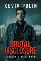Brutal Disclosure (Declan O'Neill) B0G5LYJQ7M Book Cover