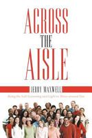 Across the Aisle: Being the Salt Seasoning and Light to Those Around You 1449736319 Book Cover