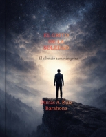 EL GRITO DE LA SOLEDAD: Una travesía filosófica y psicológica hacia el interior del ser (Spanish Edition) B0GRPY5DQW Book Cover