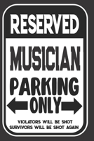 Reserved Musician Parking Only. Violators Will Be Shot. Survivors Will Be Shot Again: Blank Lined Notebook | Thank You Gift For Musician 1694961265 Book Cover
