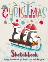 Penguins Wearings Santa Hat in Toboggan Sketchbook : 8.5x11 blank 120 pages. Large Notebook for Coloring, Drawing, Doodling, Painting, Learning to ... For Children Kid Boy Girl Teen Daughter. 1713450704 Book Cover
