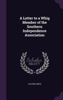 A Letter to a Whig Member of the Southern Independence Association 135944274X Book Cover