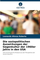 Die soziopolitischen Auswirkungen der Gegenkultur der 1960er Jahre in den USA (German Edition) 620941267X Book Cover