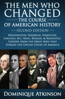 History: The Men Who Changed the Course of American History.: Washington, Franklin, Hamilton, Lincoln, M.L. King, Reagan, & Roosevelt. Lessons from the Great Men that Forged America 1519242891 Book Cover