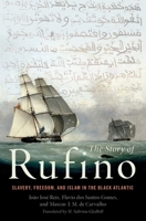 The Story of Rufino: Slavery, Freedom, and Islam in the Black Atlantic 0190224363 Book Cover