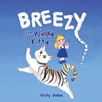Breezy the Windy Kitty: A Funny Read Aloud Rhyming Picture Book For Kids 1739848586 Book Cover