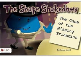 The Shape Shakedown: The Case of the Missing Triangles 1616630922 Book Cover