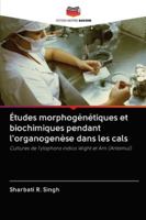 Études morphogénétiques et biochimiques pendant l'organogenèse dans les cals: Cultures de Tylophora indica Wight et Arn (Antamul) 6202859601 Book Cover