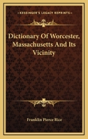 Dictionary of Worcester Massachusetts and Its Vicinity 1017330808 Book Cover