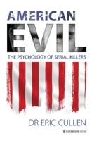 American Evil: The Psychology of Serial Killers 1909976792 Book Cover