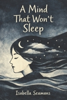 a mind that won't sleep B0GSJ43VWJ Book Cover