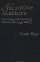 Narrative Matters: Teaching History Through Story 0750709790 Book Cover