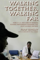 Walking Together, Walking Far: How a U.s. and African Medical School Partnership Is Winning the Fight Against HIV/AIDS 0253220890 Book Cover